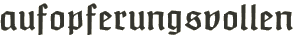 aufopferungsvollen